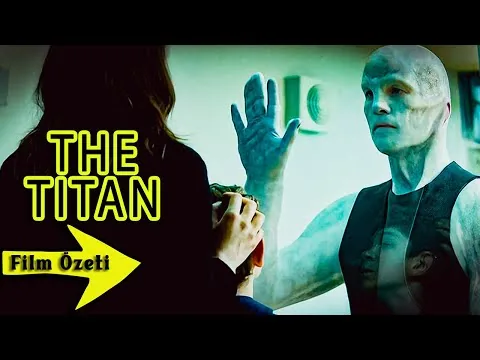 [ Film Incelemesi ] The Titan (2018) [ 11 Dakikada Film Özeti ]