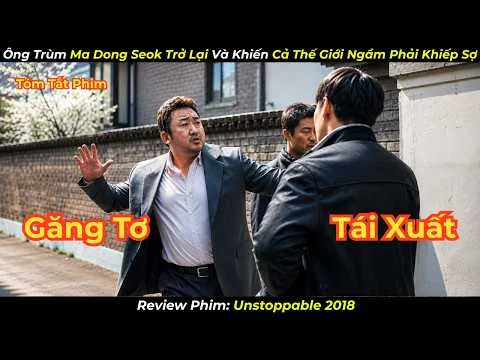 Review Phim: Ông Trùm Ma Dong Seok Trở Lại, Khiến Cả Thế Giới Ngầm Phải Khiếp Sợ | Unstoppable 2018