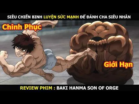 Review Phim: Chàng Trai Quái Vật Vào Tù Luyện Võ Để Đánh Cha Siêu Nhân | Baki Hanma Son Of Orge