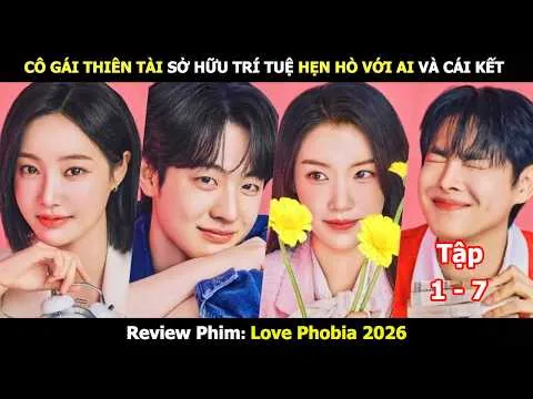 [Review Phim] Thuật Toán Tình Yêu ( Love Phobia 2026 ) | Tóm Tắt Phim Hàn