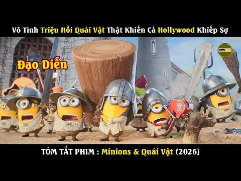 [Review Phim] Vô Tình Triệu Hồi Quái Vật Thật Khiến Cả Hollywood Khiếp Sợ | Minions & Quái Vật 2026