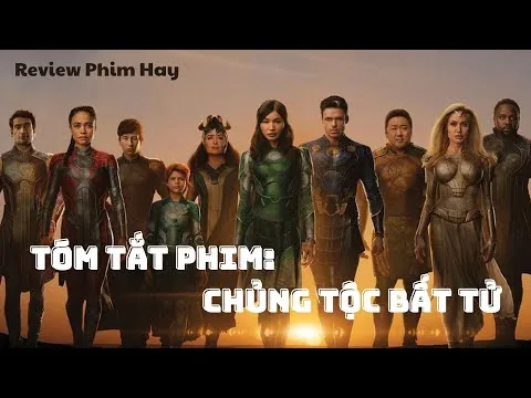 [REVIEW PHIM] CHỦNG TỘC BẤT TỬ || ETERNALS 2021 || REVIEW PHIM HAY