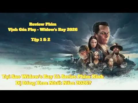 Review Phim Vịnh Góa Phụ 2026-Tập 1-2|Tại Sao Widow's Bay Là Series Phim Kinh Dị Đáng Xem Nhất 2026