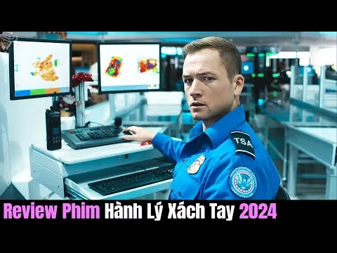 Review Phim Hành Lý Xách Tay 2024 | Mật Lệnh Tử Thần: Nhân Viên An Ninh Tuân Lệnh Hoặc Mất Tất Cả