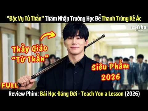 [Review Phim] Bài Học Đáng Đời (2026) - "Đặc Vụ Tử Thần" Trở Thành Thầy Giáo Để Thanh Trừng Kẻ Ác