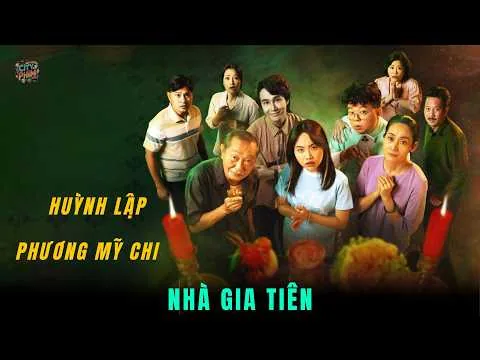 REVIEW PHIM: NHÀ GIA TIÊN - HUỲNH LẬP - PHƯƠNG MỸ CHI