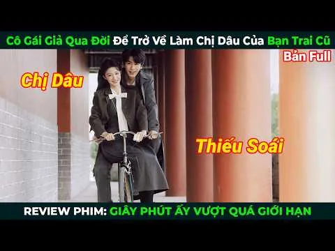 [Review Phim] Cô Gái Giả Qua Đời Để Trở Về Làm Chị Dâu Của Bạn Trai Cũ | Tóm Tắt Phim Ngôn Tình