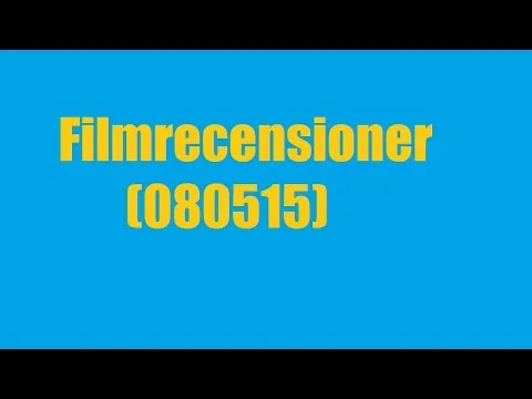 Filmrecensioner (080515)
