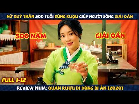 Review Phim: Quán Rượu Cõi Âm Chuyên Hóa Giải Uất Hận Cho Dân Nghèo | Quán Rượu Di Động Bí Ẩn