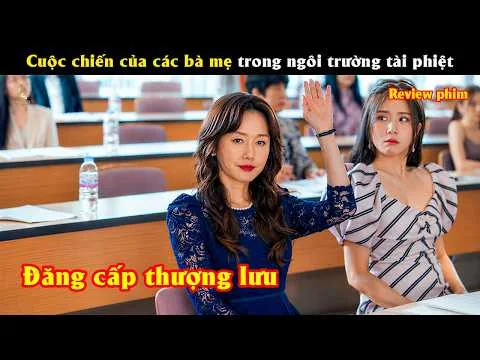 [Review Phim] Cuộc chiến của các bà mẹ có con trong ngôi trường tài phiệt