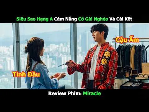 [Review Phim] Siêu Sao Hạng A Cảm Nắng Cô Gái Nghèo Và Cái Kết | Tóm Tắt Phim Hàn