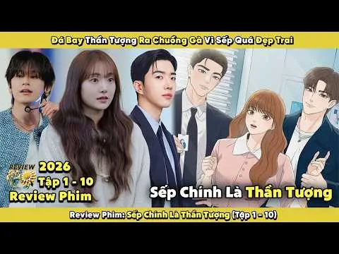 Review phim: Sếp Chính Là Thần Tượng |Tập 1 - 10| Đá Bay Thần Tượng Ra Chuồng Gà Vì Sếp Quá Đẹp Trai