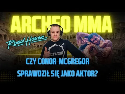 ARCHEO MMA #6: Recenzja filmu "Road House" z udziałem Conora McGregora