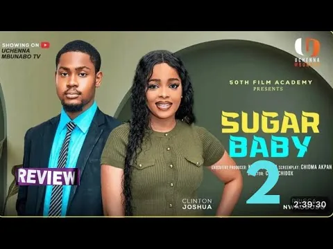 SUGAR BABY - NIGERIAN MOVIE REVIEW / CLINTON JOSHUA / LATEST 2025 NOLLYWOOD