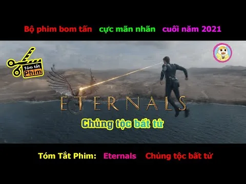 [Review Phim] Eternals - Chủng tộc bất tử | Phim bom tấn hành động năm 2021