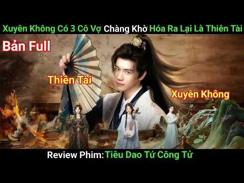 [Review Phim] Xuyên Không Vào Kẻ Ngốc Bị Khinh Rẻ, Thiên Tài Lại Vớ Bũm Ba Mỹ Nhân | Phim Cổ Trang