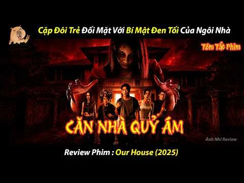 [REVIEW PHIM] Cặp Đôi Trẻ Đối Mặt Với Bí Mật Đen Tối Của Ngôi Nhà ll Our House (2025)