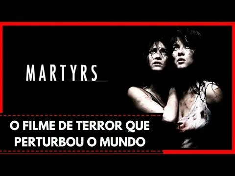 MARTYRS - O FILME QUE PERTURBOU O MUNDO