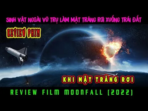 KHI MẶT TRĂNG RƠI XUỐNG TRÁI ĐẤT THÌ ĐIỀU KHỦNG KHIẾP GÌ SẼ XẢY RA - REVIEW PHIM MOONFALL 2022