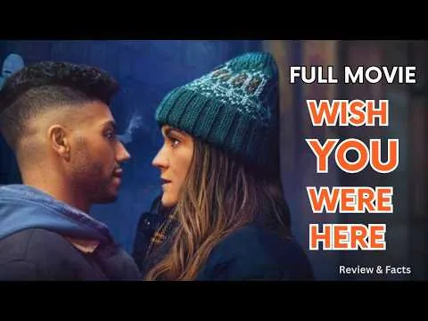 Wish You Were Here - 2025 - Watch Full Movie | Review & Amazing Facts