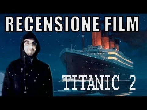 RECENSIONE FILM - Titanic 2