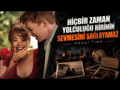 Zamanda Yolculuk Yapabilseydiniz Hayatınız Nasıl Değişirdi ? About Time
