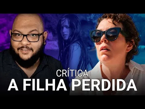 A FILHA PERDIDA: Somos resto... | Crítica do filme