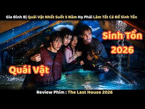 [Review Phim] Gia Đình Bị Quái Vật Nhốt Suốt 5 Năm Họ Phải Làm Tất Cả Để Sinh Tồn || The Last House