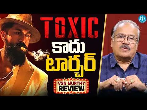 Toxic Movie Review by VSN Murthy | Yash | Nayanthara | Dil Raju | Toxic Review Telugu | iDream Media