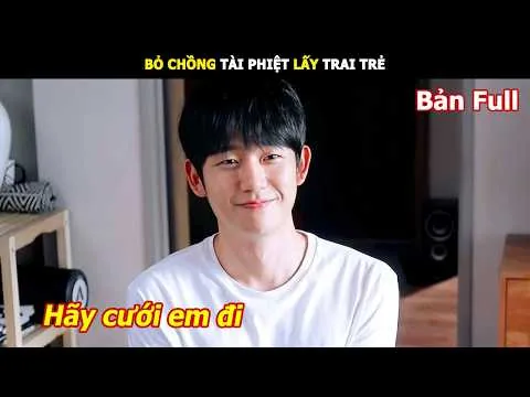 [Review Phim] Bỏ Chồng Tài Phiệt Lấy Trai Trẻ | Review Phim Hàn Hay