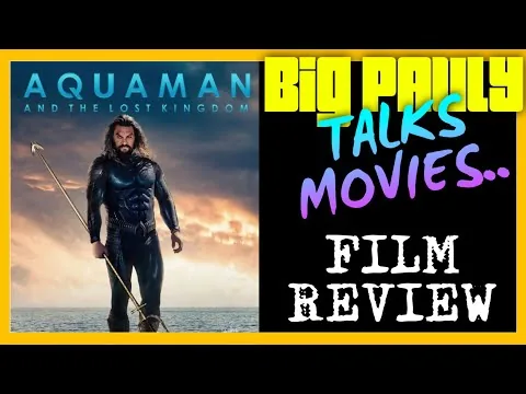 Big Pauly parla di film - Aquaman e il regno perduto (2023) Recensione del film