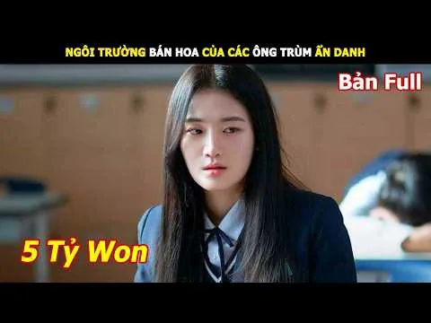 [Review Phim] Ngôi Trường Bán Hoa Của Các Ông Trùm Ẩn Danh | Review phim hàn hay