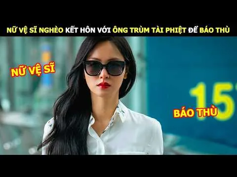 [Review Phim] Nữ Vệ Sĩ Nghèo Kết Hôn Với Ông Trùm Tại Phiệt Để Báo Thù | Lani Review Phim Hàn
