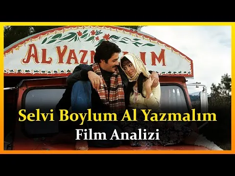 Selvi Boylum Al Yazmalım Film Analizi ◀️ Film Hakkında Her Şey!