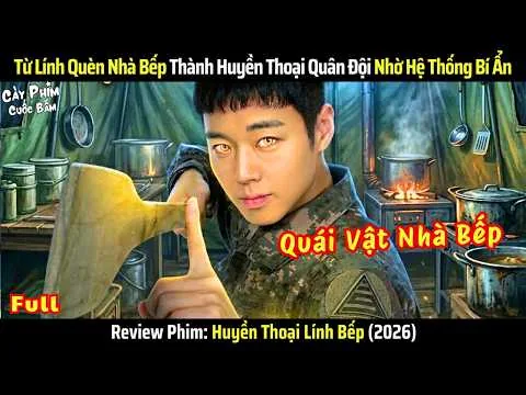 [Review Phim] Từ Lính Quèn Trở Thành Vua Đầu Bếp Nhờ Hệ Thống Bí Ẩn