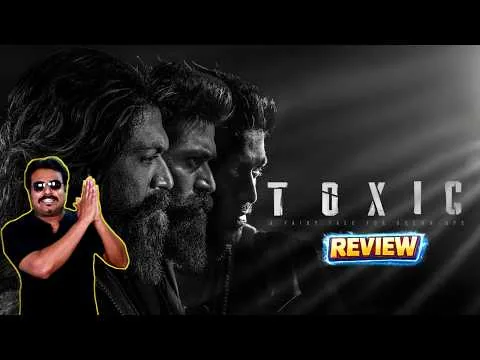 Toxic Movie Review by Filmicraft Arun|Yash|Kiara Advani|Nayanthara|Geetu Mohandas