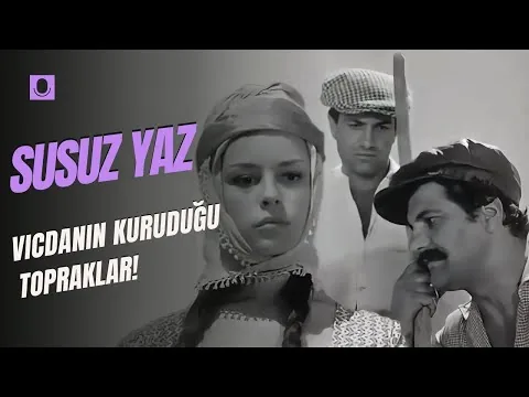 Susuz Yaz: Vicdanın Kuruduğu Topraklar! / Film İncelemesi