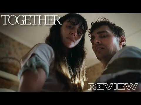 TOGETHER MOVIE REVIEW (SXSW 2025)