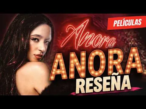 ¿Vale la pena ANORA? Te contamos si es realmente la mejor película del 2024 | Crítica y Reseña