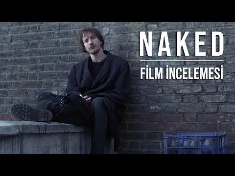 Mike Leigh: Naked Film İncelemesi | Herkesin Mutlaka İzlemesi Gereken Film!