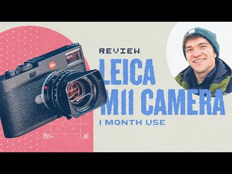 ਅਸੀਂ ਇੱਕ ਮਹੀਨੇ ਲਈ Leica M11 ਦੀ ਵਰਤੋਂ ਕੀਤੀ!