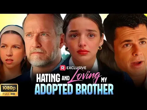 HATING AND LOVING MY ADOPTED BROTHER FULL MOVIE 2026 | MOVIE EXPLAIN | MOVIE REVIEWS & FACTS 