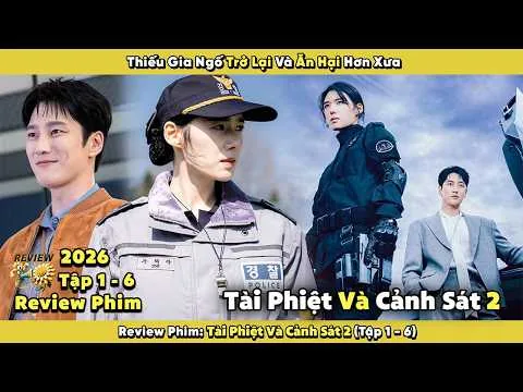 Review Phim: Tài Phiệt Và Cảnh Sát 2 | Tập 1 - 6 | Thiếu Gia Ngố Trở Lại Và Ăn Hại Hơn Xưa