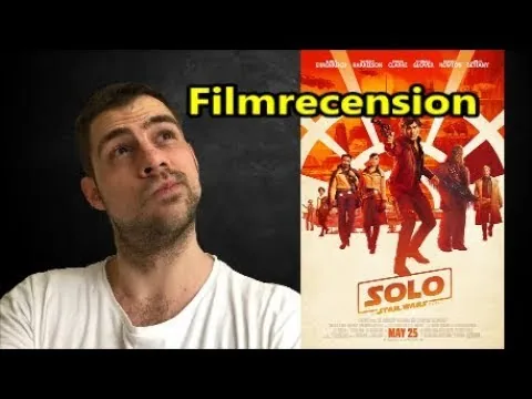 Filmrecension: SOLO: A STAR WARS STORY (inga spoilers)