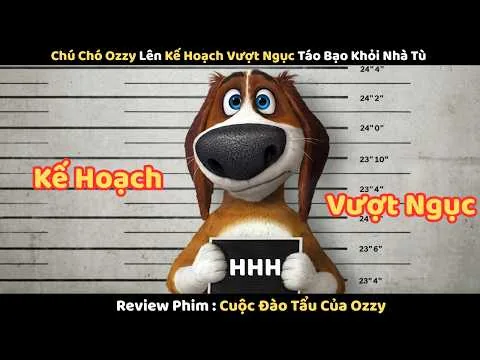 Review Phim : Chú Chó Ozzy Lên Kế Hoạch Vượt Ngục Táo Bạo Khỏi Nhà Tù | Cuộc Đào Tẩu Của Ozzy