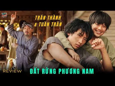 REVIEW PHIM: ĐẤT RỪNG PHƯƠNG NAM - TRẤN THÀNH - PHIM CHIẾU RẠP VIỆT NAM