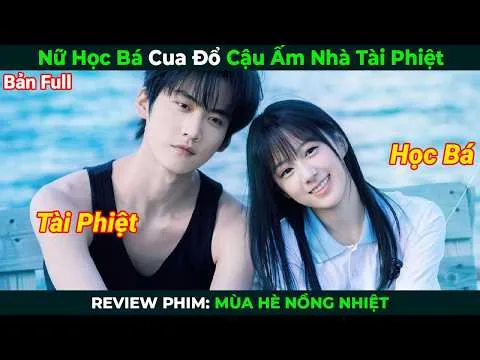 [Review Phim] Nữ Học Bá Cua Đổ Cậu Ấm Nhà Tài Phiệt | Mùa Hè Nồng Nhiệt Full