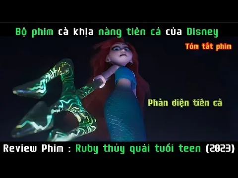 Bộ phim cà khịa Nàng Tiên Cá của Disney | Review Ruby Thuỷ Quái Tuổi Teen 2023
