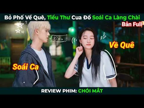 [Review Phim] Bỏ Phố Về Quê, Tiểu Thư Nhà Giàu Cua Đổ Soái Ca Làng Chài | Chói Mắt Full
