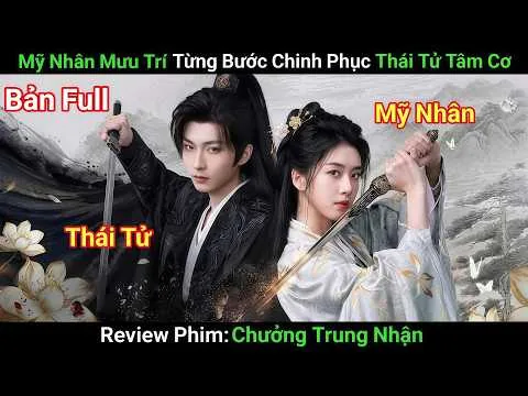 [Review Phim] Mỹ Nhân IQ Đỉnh Cao Tra Án Khiến Thái Tử Lạnh Lùng Mê Mệt | Phim Cổ Trang | Bản Full